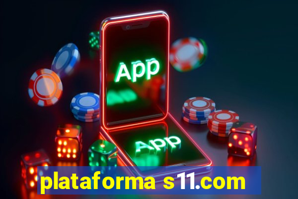 plataforma s11.com